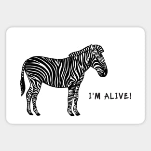 Zebra - I'm Alive! - motivational animal design Magnet